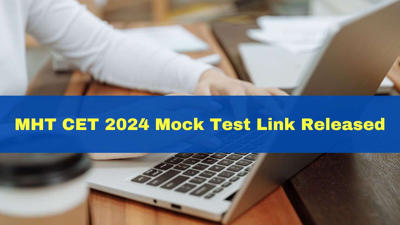 MHT CET 2024 Mock Test Link Released Check PCM PCB Syllabus Here MHT CET 2024 Mock Test Link Released Check PCM PCB Syllabus Here