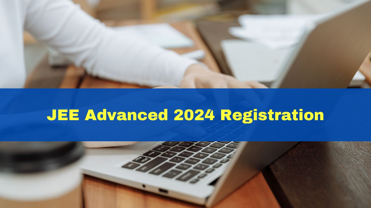 JEE Advanced 2024 Registration Process Begins At jeeadv.ac.in; Here's ...