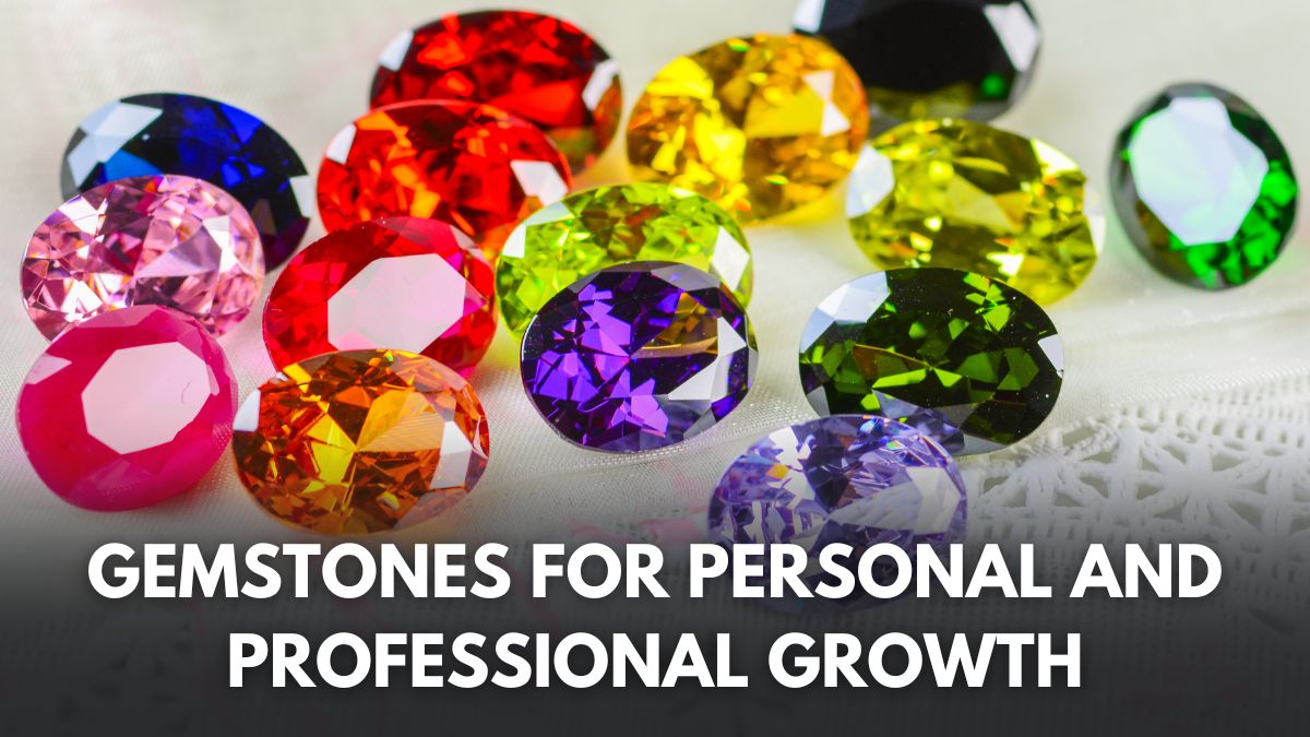 5 Best Gemstones For Professional And Personal Growth