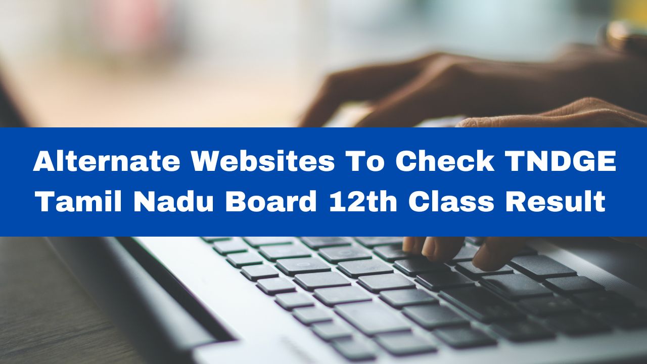 Tnresults.nic.in Plus Two Exam Result 2024 Alternate Websites To Check