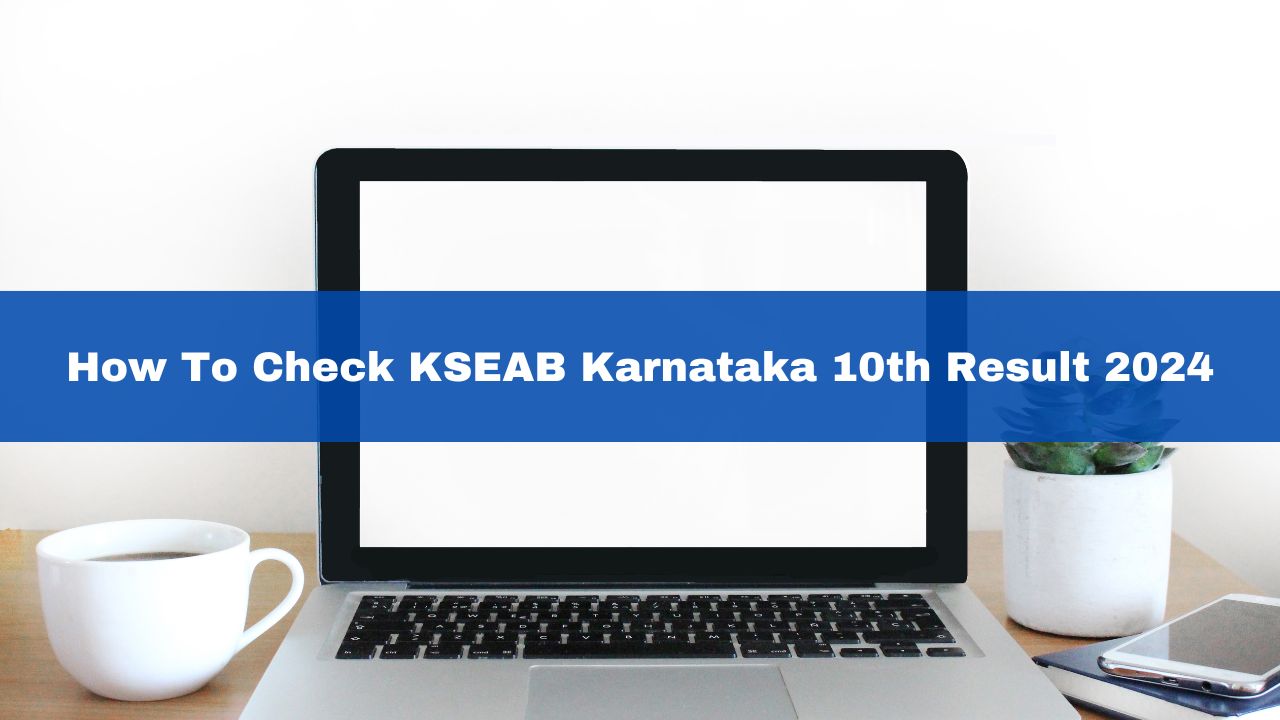 KSEAB Result 2024 Karnataka Board Direct Link How To Check KSEAB