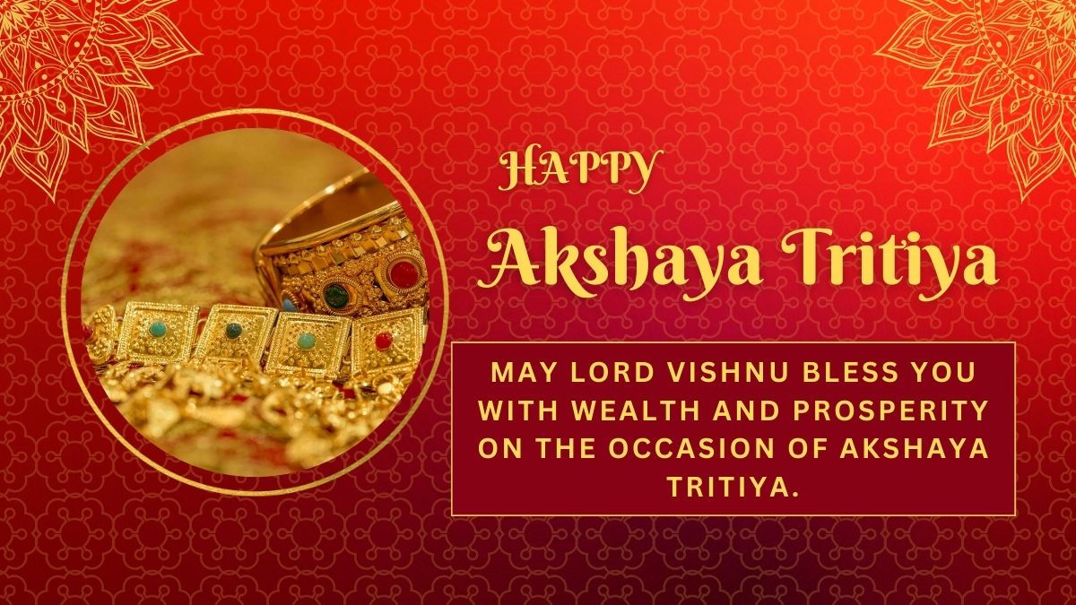 Happy Akshaya Tritiya 2024 Wishes, Messages, Quotes, WhatsApp And