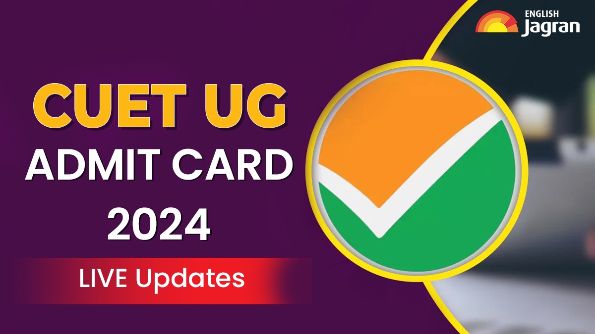 CUET UG Admit Card 2024 (OUT) LIVE Updates: CUET NTA Admit Card ...