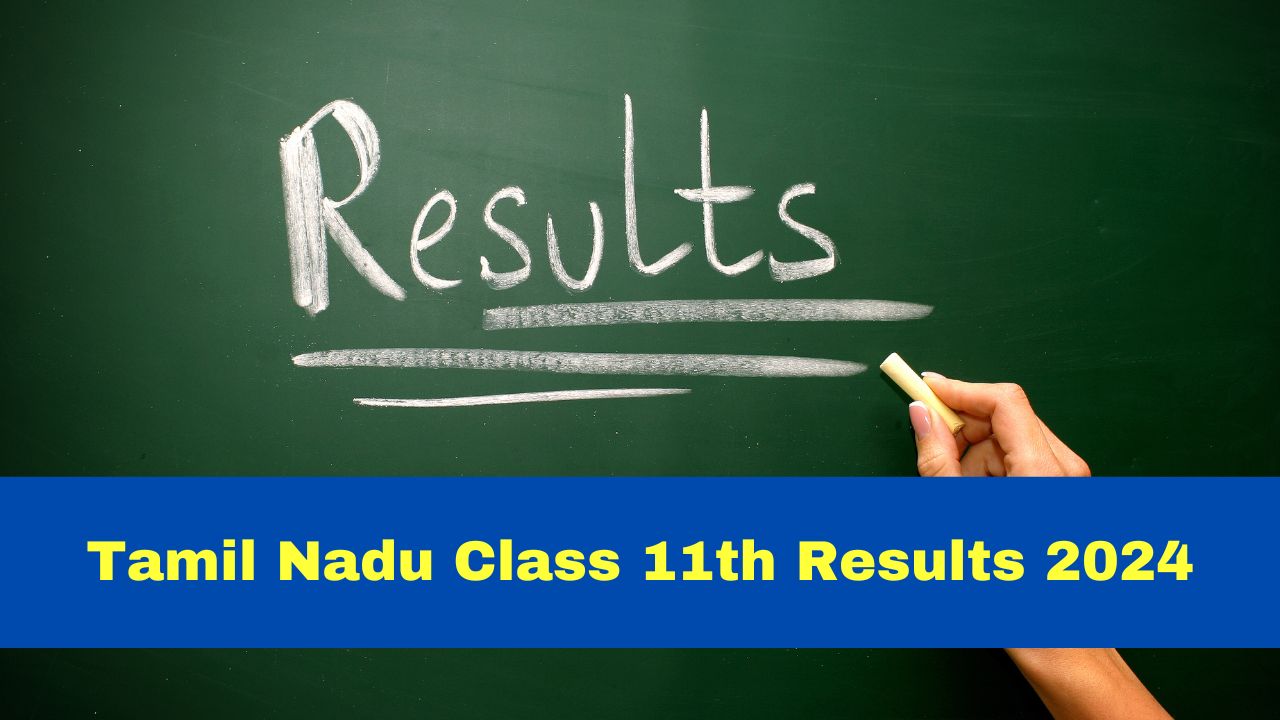 TN 11th Result 2024 Date And Time Tamil Nadu HSE Plus One Results To