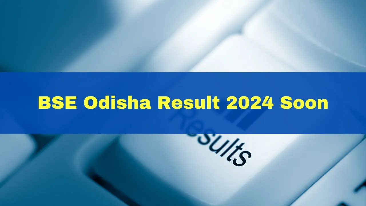 BSE Odisha Result 2024 Class 10 Odisha Board 10th HSC Result Date And