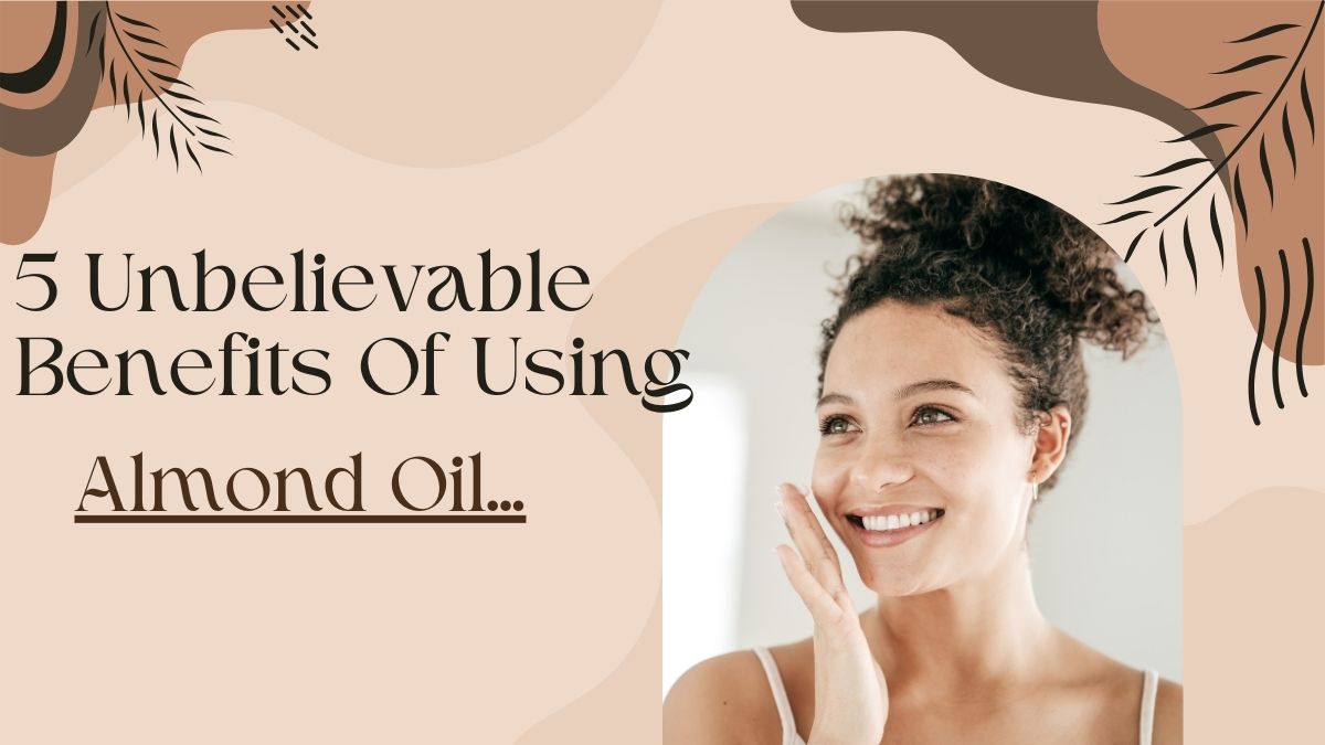 5-unbelievable-benefits-of-using-almond-oil-regularly-for-glowing-skin