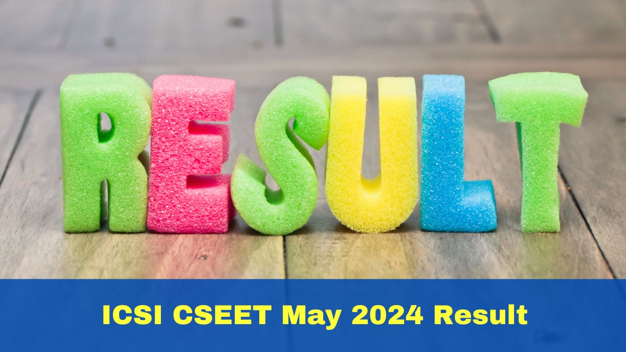 ICSI CSEET May 2024 Result To Be Out Today At icsi.edu; Details Here