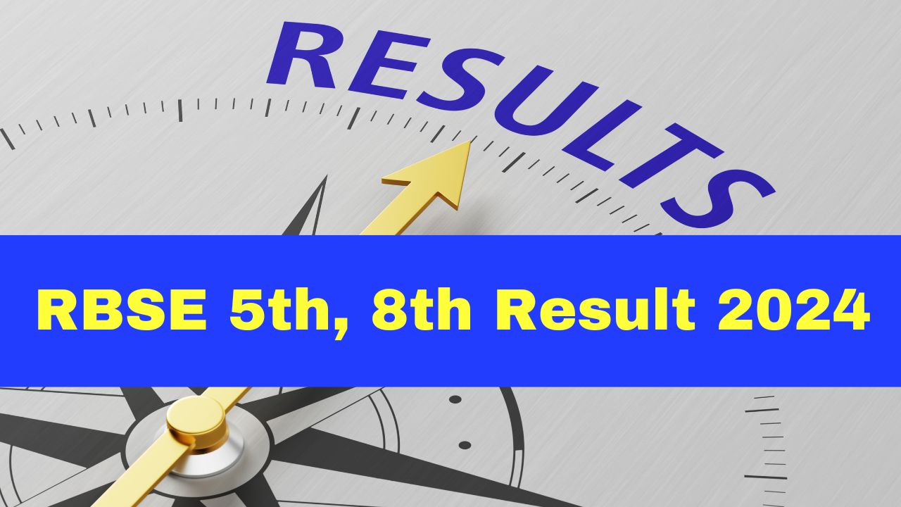 RBSE Result 2024 Date And Time: BSER Ajmer Rajasthan Class 5th 8th ...