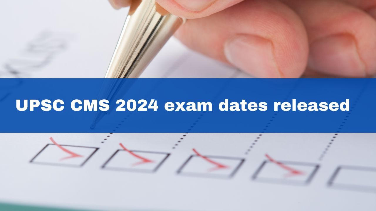 UPSC CMS 2024 Exam Dates Released; Check Exam Schedule Here