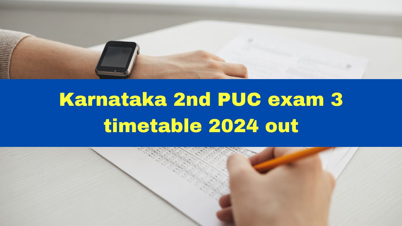 Karnataka 2nd PUC Exam 3 Schedule 2024 Released At karresults.nic.in