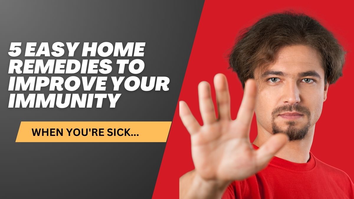 5-easy-home-remedies-to-improve-your-immunity-when-youre-sick