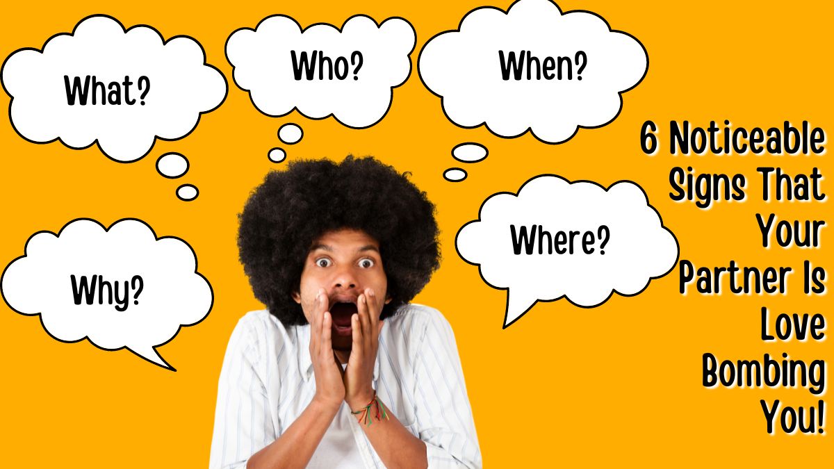 6-noticeable-signs-that-your-partner-is-love-bombing-you