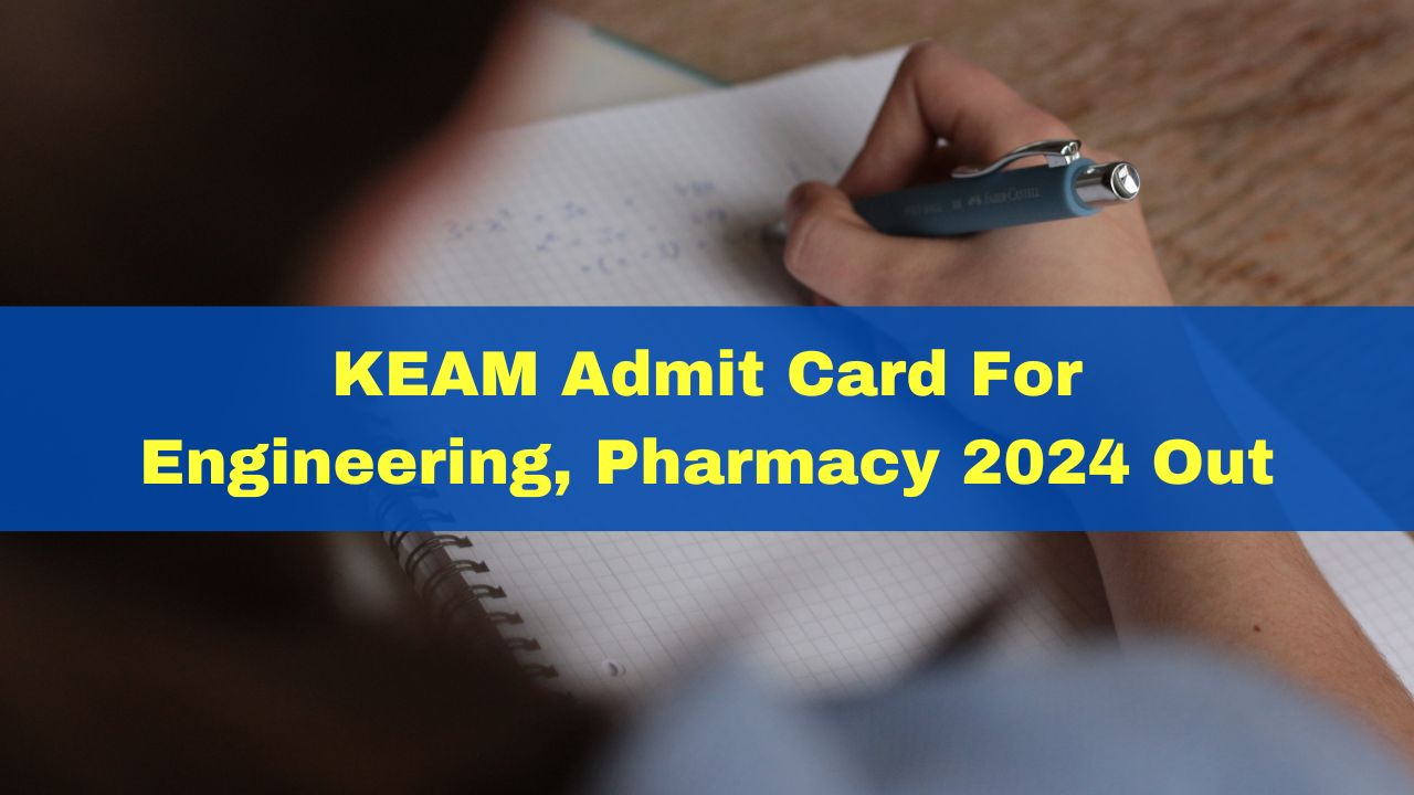 keam-admit-card-for-engineering-pharmacy-2024-out-at-cee-kerala-gov-in-details-here