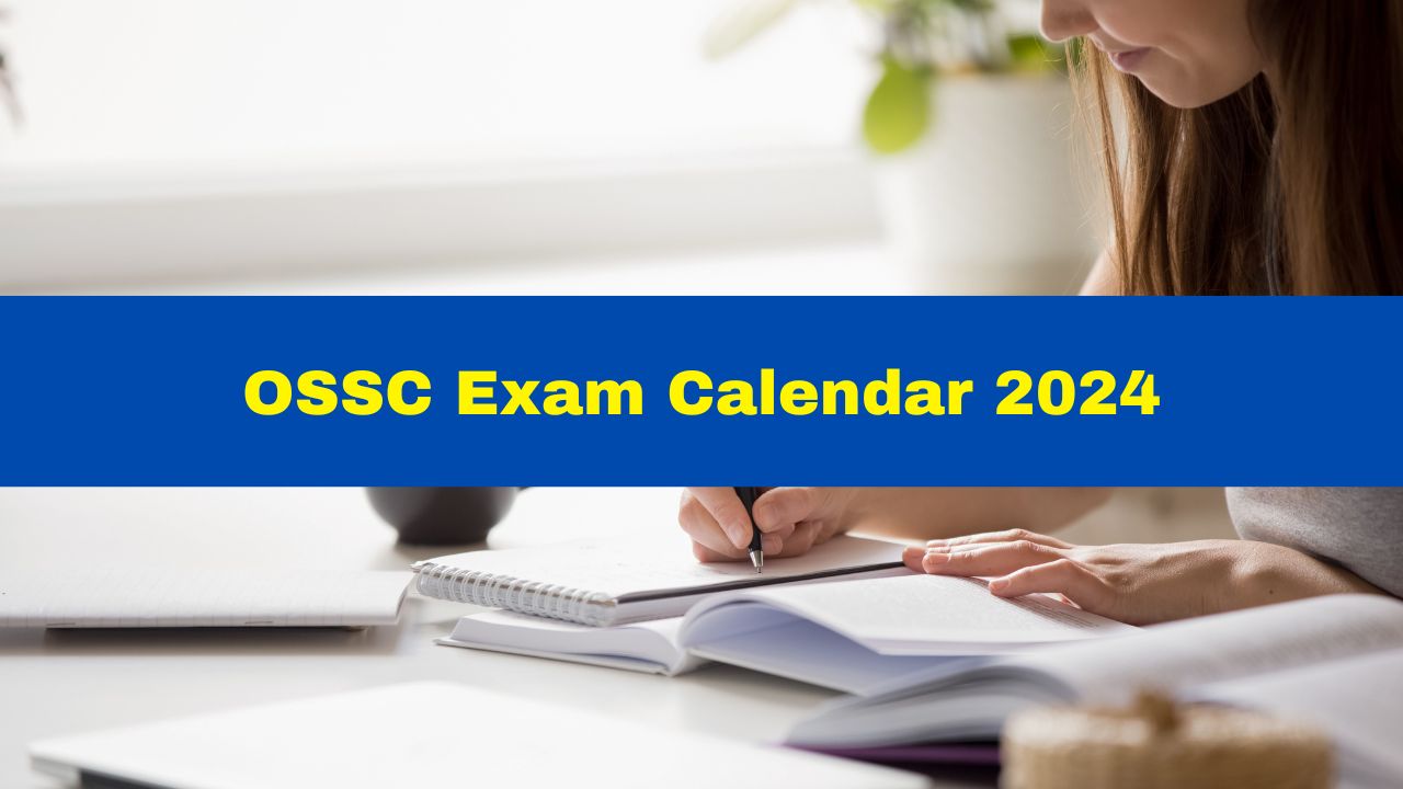 OSSC Exam Calendar 2024 Released At ossc.gov.in; Details Here