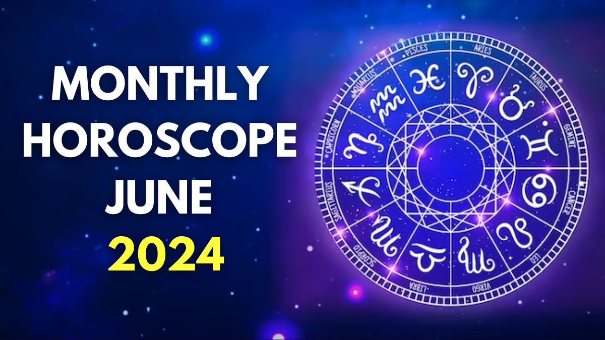 Monthly Horoscope June 2024: Cancer Will Gain Significant Profits; Leo ...