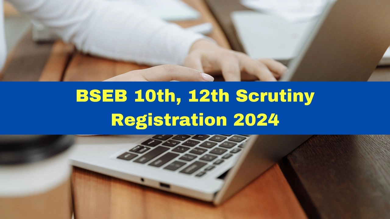 bseb-10th-12th-scrutiny-registration-2024-to-begin-at-bsebscutiny-com-here-how-to-apply