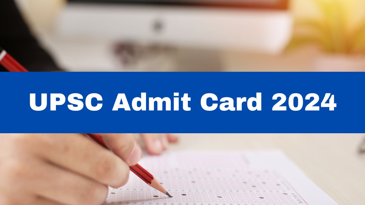 Upsc Admit Card 2024 Date