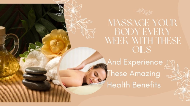 massage-your-body-every-week-with-these-oils-and-experience-amazing-health-benefits