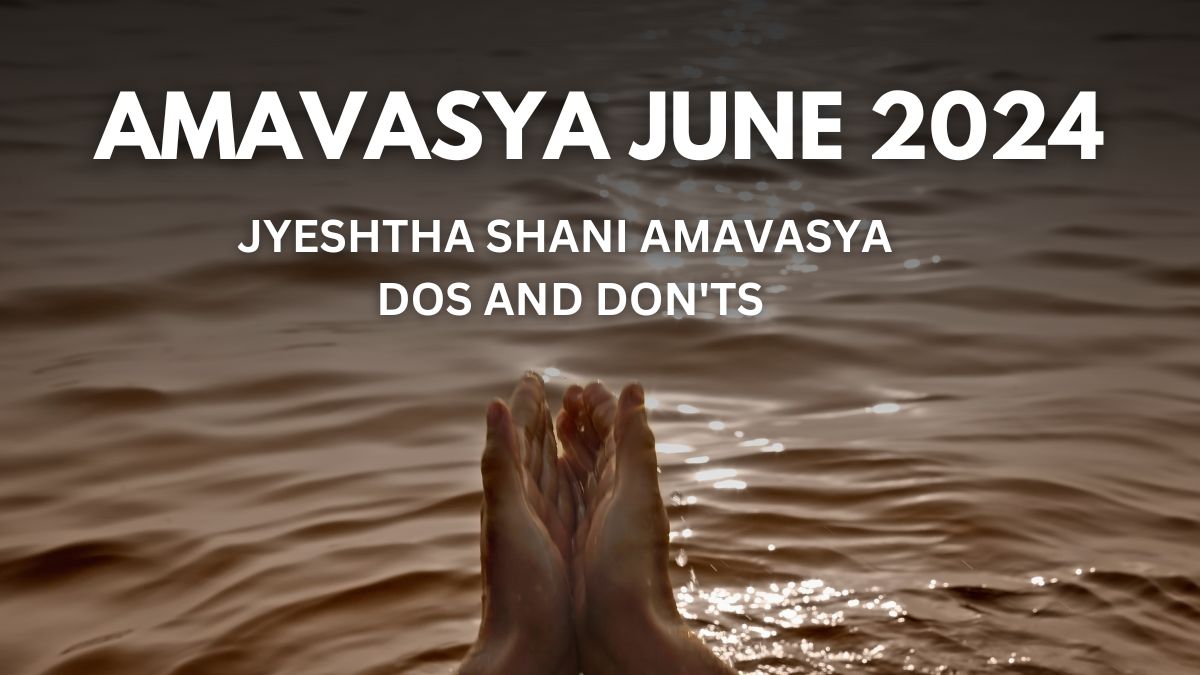 Amavasya June 2024 Do’s And Don’ts You MUST Follow On Jyeshtha Shani