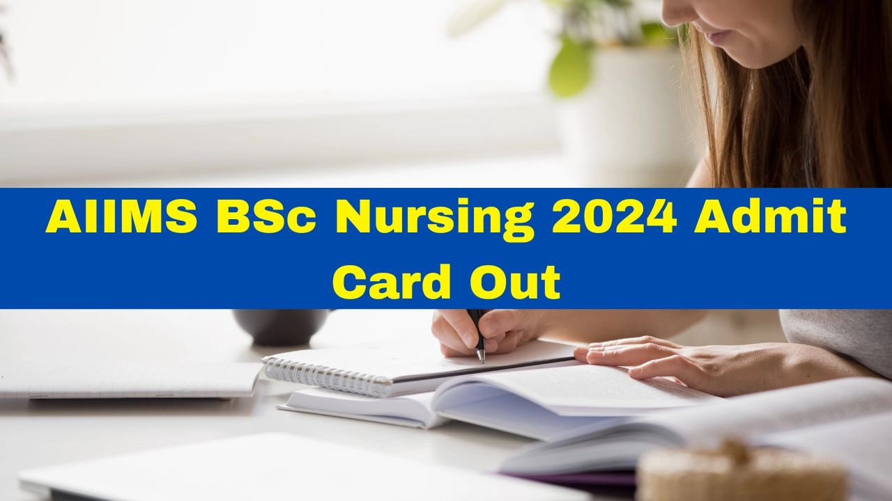 aiims-bsc-nursing-2024-admit-card-out-at-aiimsexams-ac-in-check-personal-assessment-here