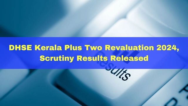 dhse-kerala-plus-two-revaluation-scrutiny-results-2024-released-at-dhsekerala-gov-in-heres-how-to-check