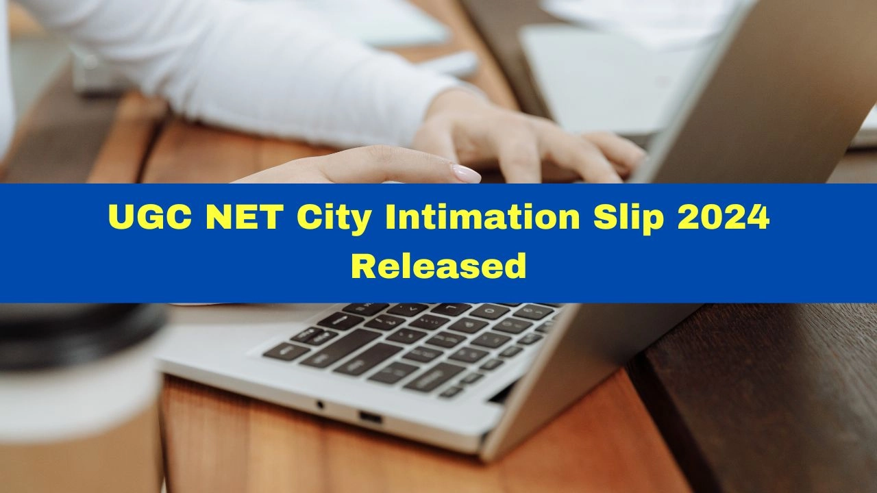 ugc-net-city-intimation-slip-2024-issued-at-ugcnet-nta-ac-in-heres-how-to-download