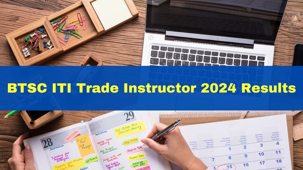 BTSC ITI Trade Instructor 2024 Results Released At btsc.bihar.gov.in