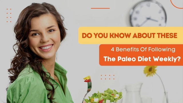 do-you-know-about-these-4-benefits-of-following-the-paleo-diet-weekly