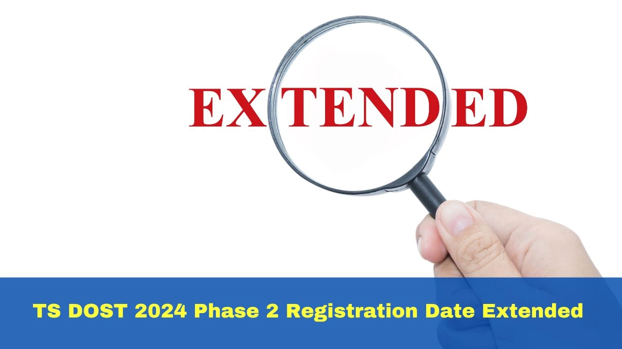 Ts Dost 2024 Phase 2 Registration Date Extended Details Here