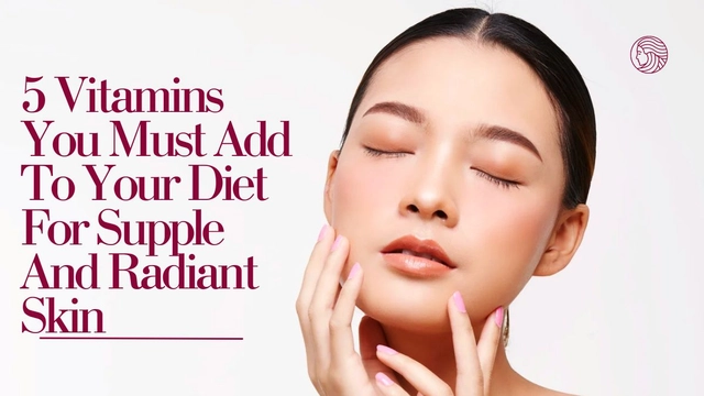 5-vitamins-which-you-must-add-to-your-diet-for-supple-and-radiant-skin