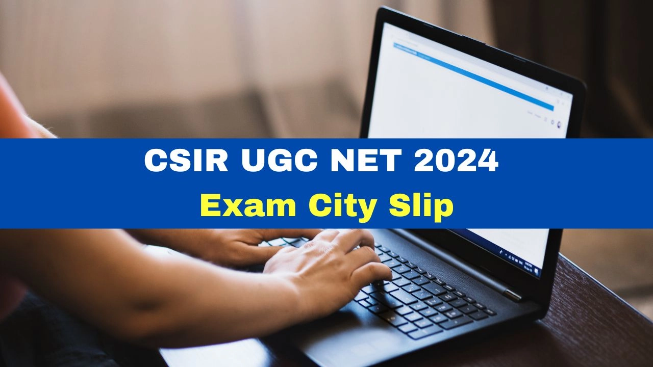 csir-ugc-net-2024-exam-city-slip-released-at-csirnet-nta-ac-in-get-direct-link-here