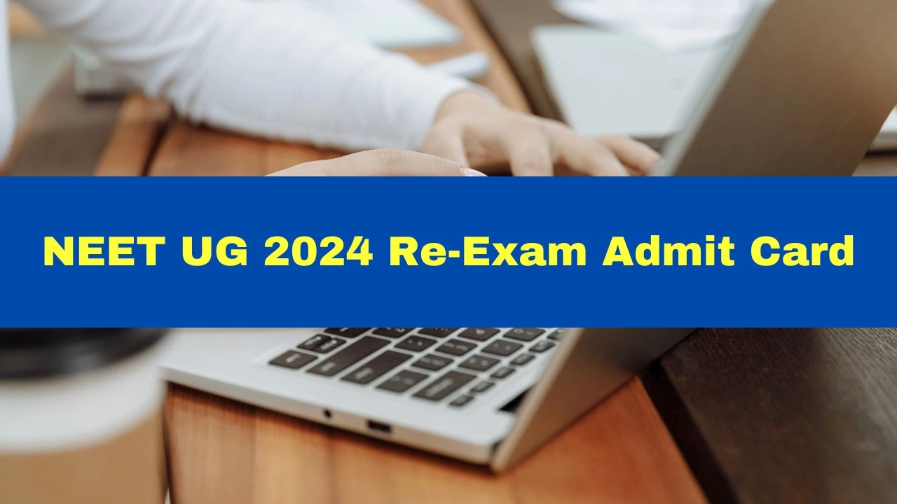 neet-ug-2024-re-exam-admit-card-to-be-released-soon-check-details