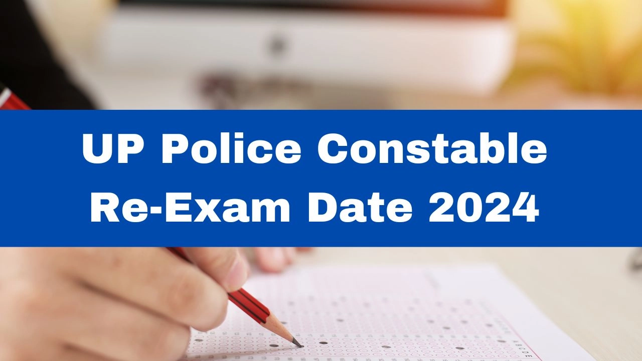 UP Police Constable Re-Exam Date 2024 To Be Announced Soon At Uppbpb.gov.in