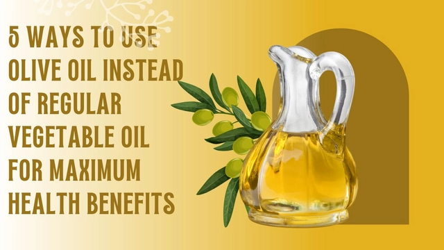 5-ways-to-use-olive-oil-instead-of-regular-vegetable-oil-for-maximum-health-benefits