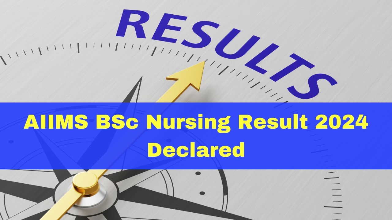 AIIMS BSc Nursing Result 2024 Released At Aiimsexams.ac.in; Check ...