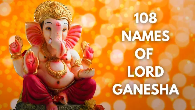 108-names-of-lord-ganesha-with-meanings-read-ganesh-ashtottara-shatnamavali-for-wealth-and-prosperity