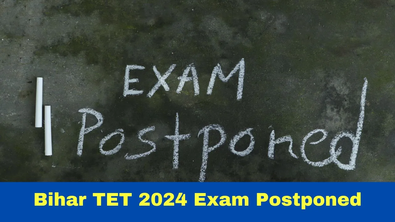 bihar-tet-2024-exam-delayed-due-to-inevitable-reasons-new-dates-soon