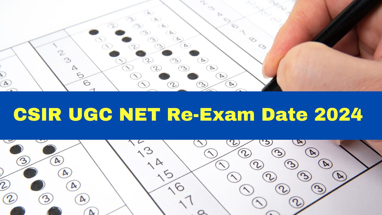 CSIR UGC NET Re-Exam Date 2024 To Be Announced Soon; Postpone Due To ...