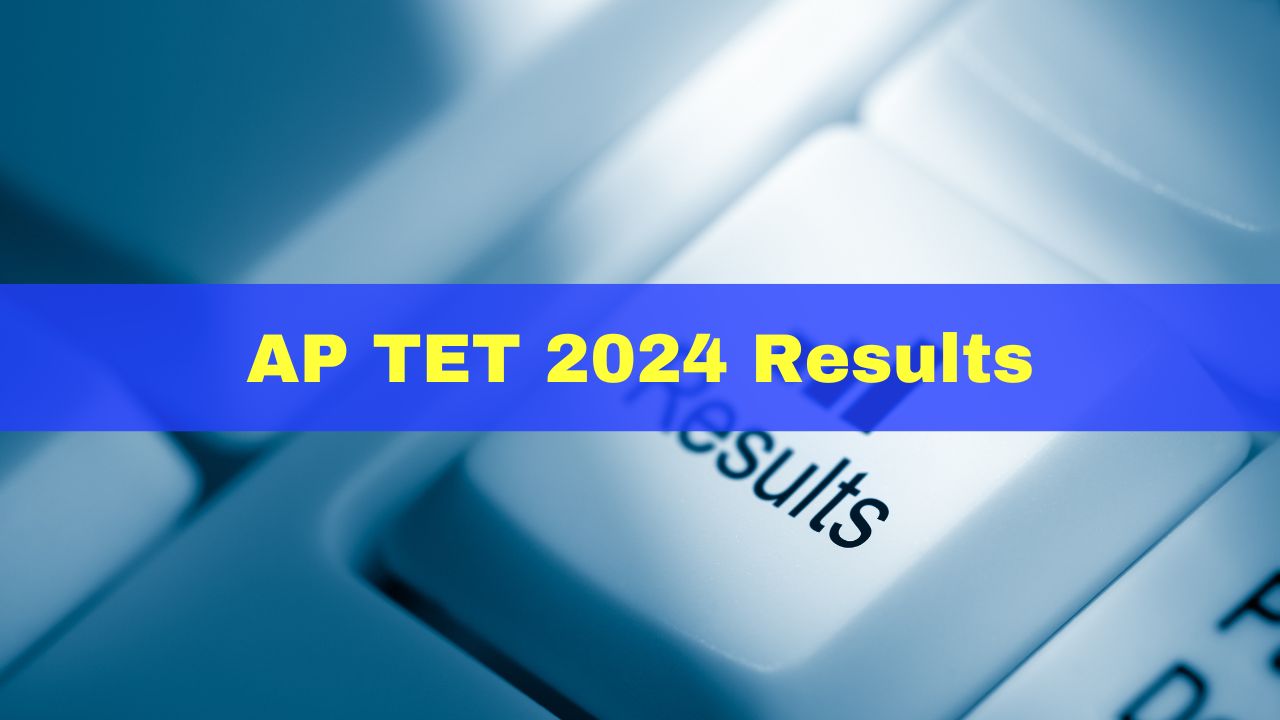 AP TET 2024 Results Out Manabadi Andhra Pradesh TET Scorecard Released