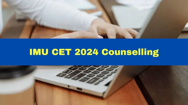 imu-cet-2024-counselling-registration-window-closes-today-details-here