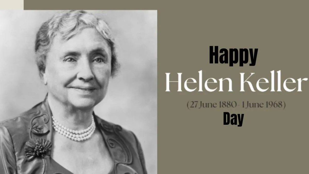 Happy Helen Keller Day 2024: Top 10 Powerful Quotes By The Popular ...