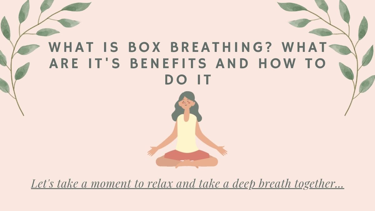 What Is Box Breathing? What Are It's Benefits And How To Do It