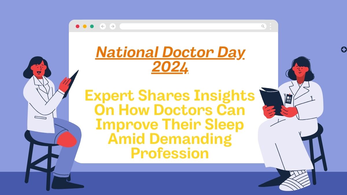 world-doctor-day-2024-expert-shares-insights-on-how-doctors-can-improve-their-sleep-amid-demanding-profession