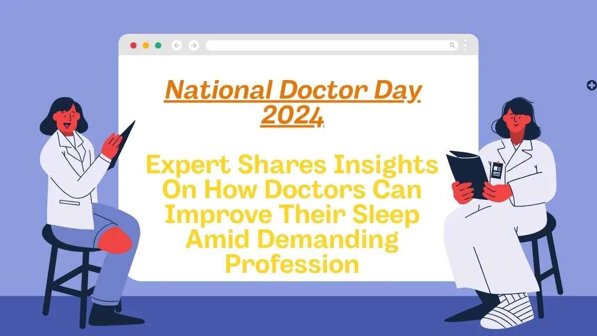 world-doctor-day-2024-expert-shares-insights-on-how-doctors-can-improve-their-sleep-amid-demanding-profession