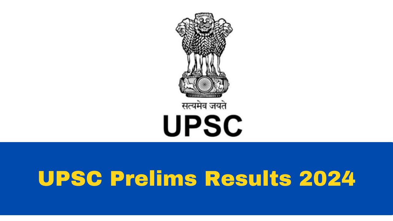 UPSC Prelims Results 2024 Date And Time UPSC CSE Prelims Result To Be