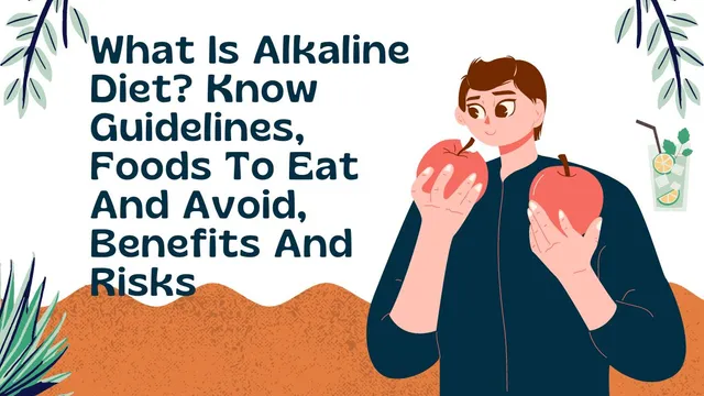 what-is-alkaline-diet-know-guidelines-foods-to-eat-and-avoid-benefits-and-risks