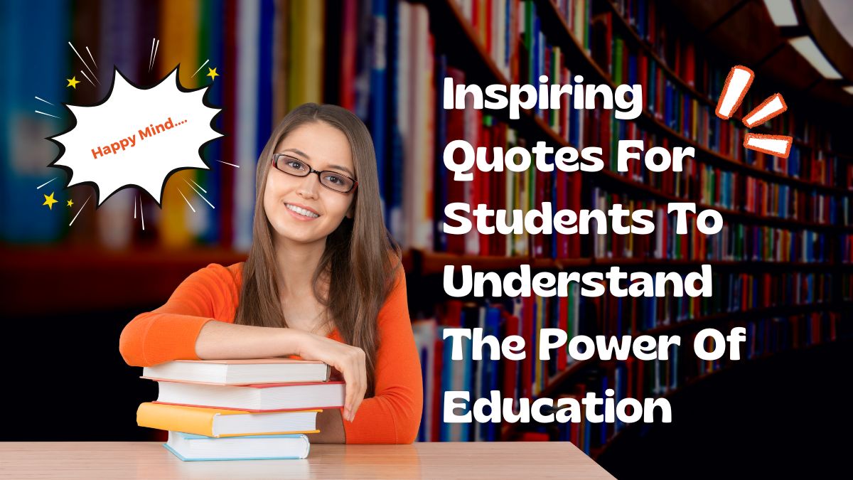 Top 10 Inspiring Quotes For Students To Understand The Power Of Education