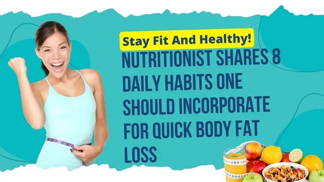 nutritionist-shares-8-daily-habits-one-should-incorporate-for-quick-body-fat-loss