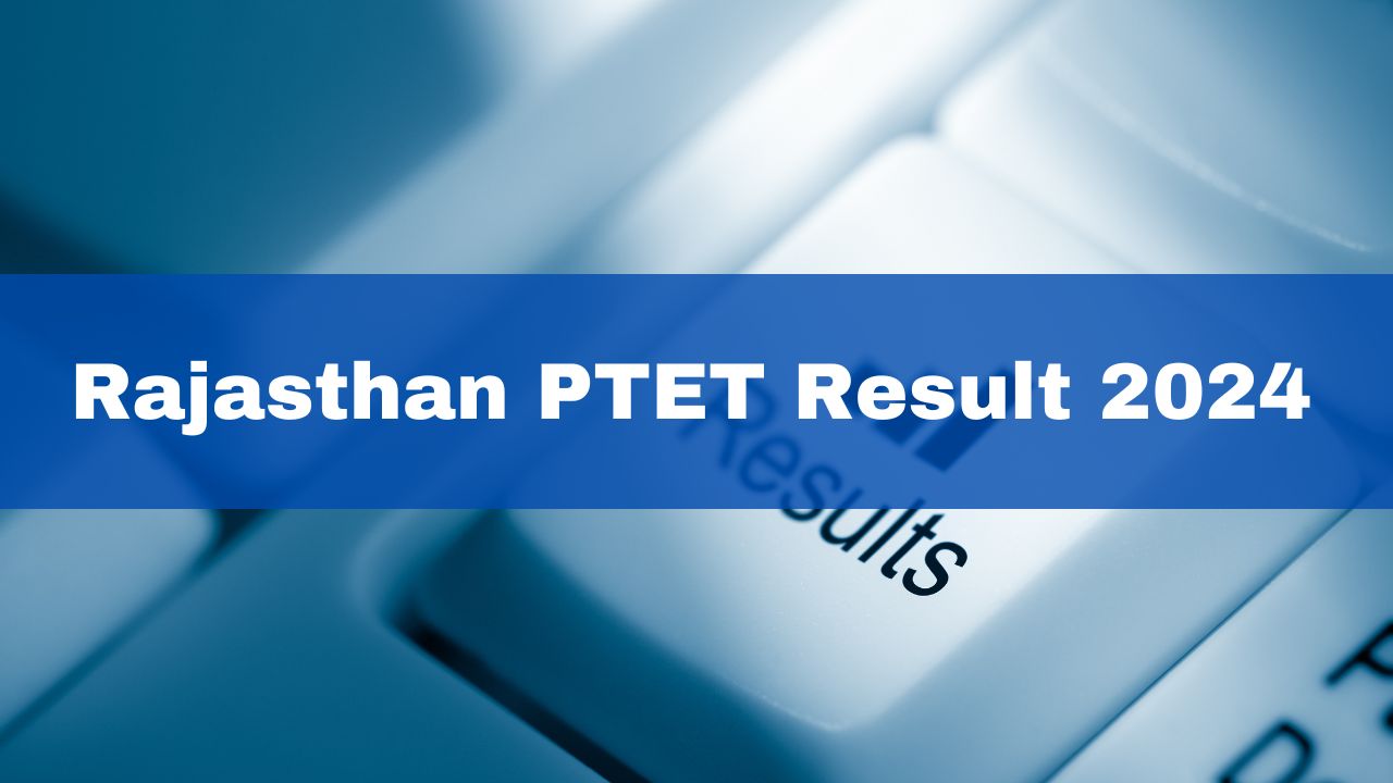 Rajasthan PTET Result 2024 Out VMOU PTET Exam Result Declared At