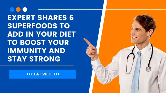 expert-shares-6-superfoods-to-add-in-your-diet-to-boost-your-immunity-and-stay-strong